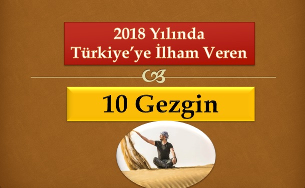 2018 Yılında Türkiye’ye İlham Veren 10 Gezgin
